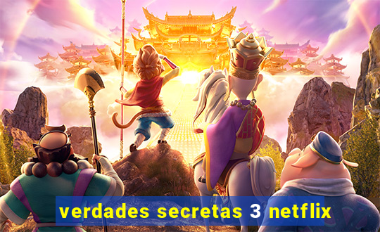 verdades secretas 3 netflix